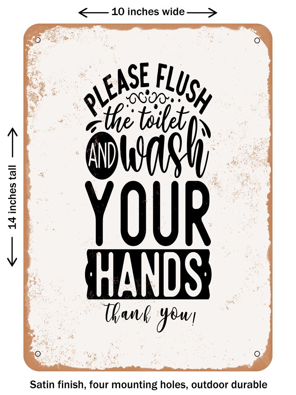 DECORATIVE METAL SIGN - Please Flush the toilet and Wash Your Hands Thank You - Vintage Rusty Look